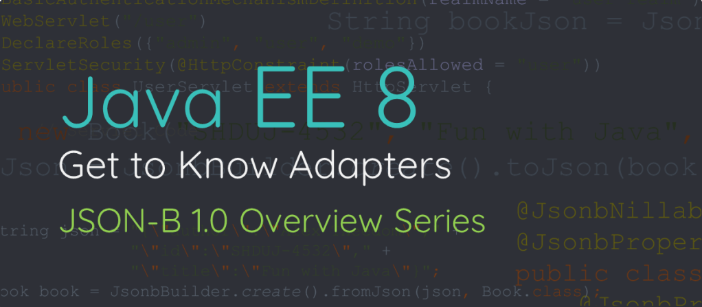 Get to Know Adapters: JSON Binding Overview&nbsp;Series