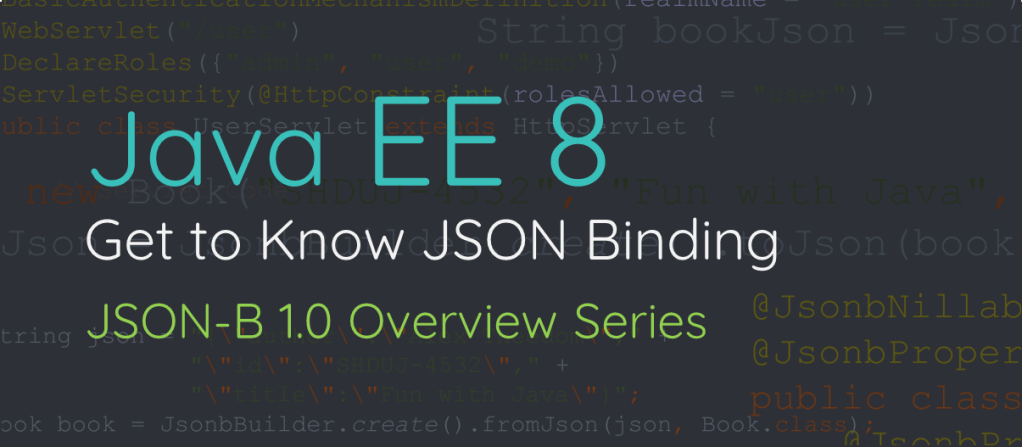Get to Know JSON Binding: Overview&nbsp;Series